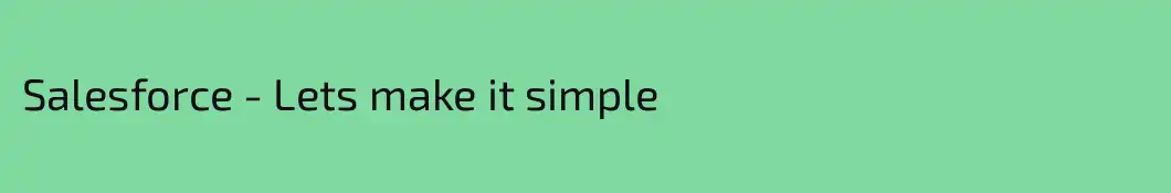 Salesforce - Lets make it simple